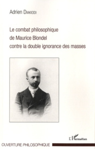 Le combat philosophique de Maurice Blondel contre la double ignorance des masses - Diakiodi Adrien