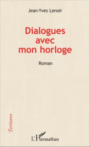 Dialogues avec mon horloge - Lenoir Jean-Yves