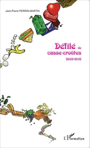 Défilé de casse-croûtes (2009-2015) - Perrin-Martin Jean-Pierre