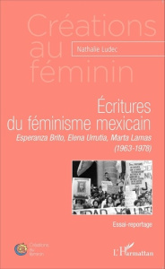 Ecritures du féminisme mexicain. Esperanza Brito, Elena Urrutia, Marta Lamas (1963-1978) - Ludec Nathalie