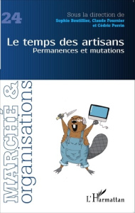 Marché et Organisations N° 24 : Le temps des artisans. Permanences et mutations - Boutillier Sophie ; Fournier Claude ; Perrin Cédri