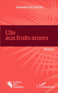 L'île aux fruits amers - Alcindor Joscelyn