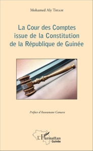 La Cour des Comptes issue de la Constitution de la République de Guinée - Thiam Mohamed Aly ; Camara Ansoumane
