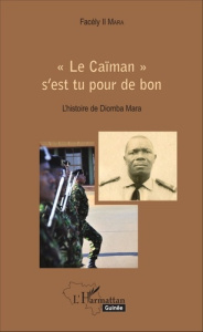 Le Caïman s'est tu pour de bon. L'histoire de Diomba Mara - Mara Facély II