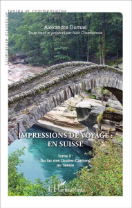 Impressions de voyage : en Suisse. Tome 2, Du lac des Quatre-Cantons au Tessin - Dumas Alexandre ; Chardonnens Alain