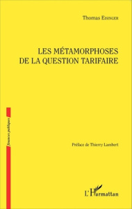 Les métamorphoses de la question tarifaire - Eisinger Thomas ; Lambert Thierry