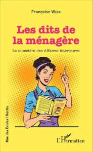 Les dits de la ménagère. Le ministère des Affaires intérieures - Weck Françoise
