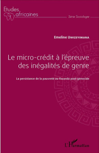 Le micro-crédit à l'épreuve des inégalités de genre. La persistance de la pauvreté au Rwanda post-gé - Uwizeyimana Emeline ; Nahavandi Firouzeh