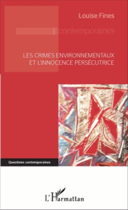 Les crimes environnementaux et l'innocence persécutrice - Fines Louise