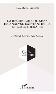 La recherche du sens en analyse existentielle et logothérapie - Abrami Léo Michel ; Sarfati Georges-Elia
