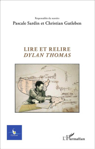 Cycnos Volume 31 N° 2/2015 : Lire et relire Dylan Thomas - Sardin Pascale ; Gutleben Christian