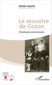 Le monstre de Gozon. Chronique aveyronnaise - Loirette Michel