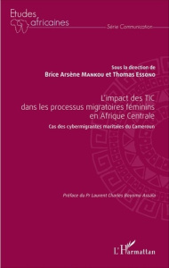 L'impact des TIC dans les processus migratoires féminins en Afrique Centrale. Cas des cybermigrantes - Mankou Brice Arsène ; Essono Thomas ; Boyomo Assal