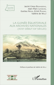 La Guinée équatoriale aux archives nationales (XVIIIe-début XXe siècles) - Creus Boixaderas Jacint ; Lefebvre Jean-Marc ; Ner