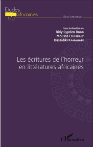 Les écritures de l'horreur en littératures africaines - Bodo Bidy Cyprien ; Coulibaly Moussa ; Kamagaté Ba