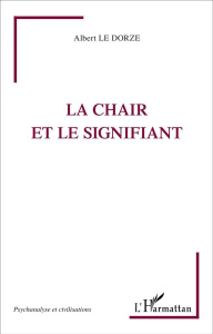 La chair et le signifiant - Le Dorze Albert