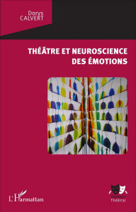 Théâtre et neuroscience des émotions - Calvert Dorys ; Pompeu e Silva José Otavio ; Froes