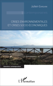 Crises environnementales et crises socio-économiques - Gargani Julien