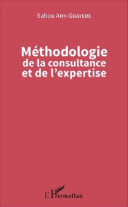 Méthodologie de la consultance et de l'expertise - Any-Gbayere Sahou