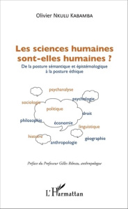 Les sciences humaines sont-elles humaines ? De la posture sémantique et épistémologique à la posture - Nkulu Kabamba Olivier ; Bibeau Gilles