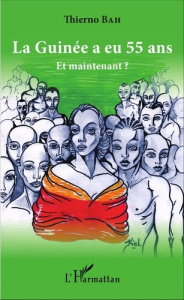 La Guinée a eu 55 ans. Et maintenant ? - Bah Thierno ; Fopa Robert