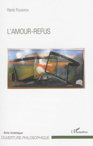 L'amour-refus - Passeron René