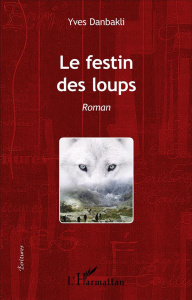 Le festin des loups - Danbakli Yves