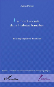 La mixité sociale dans l'habitat francilien. Bilan et perspectives d'évolution - Pierrot Audrey