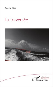 La traversée - Fétat Arlette