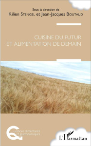 Cuisine du futur et alimentation de demain - Stengel Kilien ; Boutaud Jean-Jacques