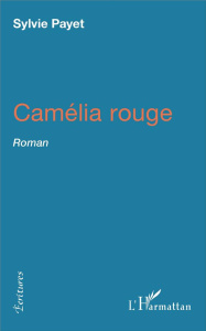 CAMELIA ROUGE - ROMAN - PAYET SYLVIE
