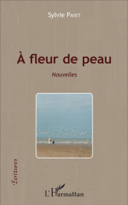 A fleur de peau. Nouvelles - Payet Sylvie