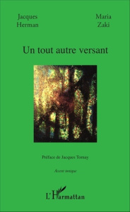 Un tout autre versant - Herman Jacques ; Zaki Maria ; Tornay Jacques