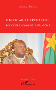 Renouveau du Burkina Faso : Roch est-il l'homme de la situation ? - Sanon Moussa