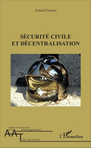 Sécurité civile et décentralisation - Donnet Arnaud ; Allemand Roselyne
