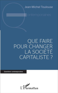 Que faire pour changer la société capitaliste ? - Toulouse Jean-Michel