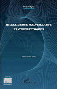 Intelligence malveillante et cyberattaques - Corgiat Dany ; Teneau Gilles