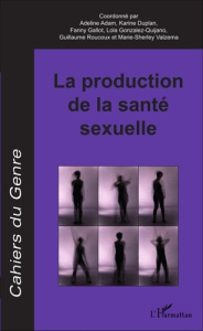 Cahiers du genre N° 60/2016 : La production de la santé sexuelle - Adam Adeline ; Duplan Karine ; Gallot Fanny ; Gonz