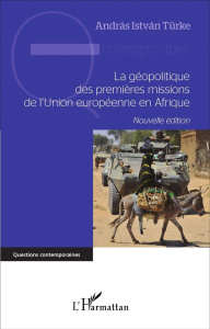 La géopolitique des premières missions de l'Union européenne en Afrique - Türke Andras Istvan
