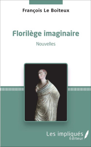 Florilège imaginaire. Nouvelles - Le Boiteux francois