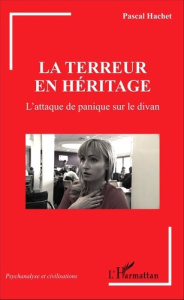 La terreur en héritage. L'attaque de panique sur le divan - Hachet Pascal