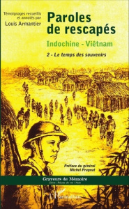 Paroles de rescapés. Indochine-Viêtnam, le temps des souvenirs Tome 2 - Armantier Louis ; Prugnat Michel