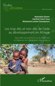 Les trop dits et non-dits de l'aide au développement en Afrique. Nouvelles perspectives sur la dispe - Barry Mamadou ; Sanni Yaya Hachimi ; Doumbouya Moh