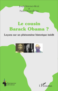 Le cousin Barack Obama ? Leçons sur un phénomène historique inédit - Ndzomo-Molé Joseph ; Obama-Etaba Pierre
