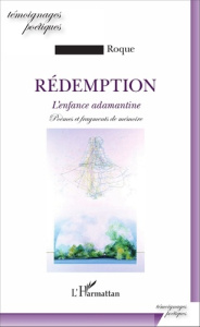 Rédemption. L'enfance adamantine, Poèmes et fragments de mémoire - Roque Jean-Pierre