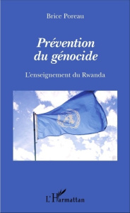 Prévention du génocide. L'enseignement du Rwanda - Poreau Brice