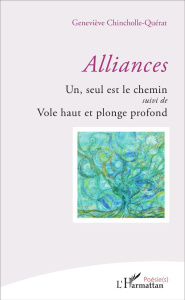 Alliances. Un, seul est le chemin suivi de Vole haut et plonge profond - Chincholle-Quérat Geneviève