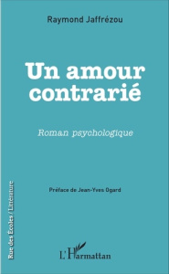 Un amour contrarié - Jaffrézou Raymond ; Ogard Jean-Yves