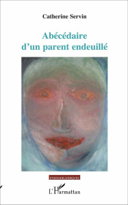 Abécédaire d'un parent endeuillé - Servin Catherine