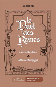 Le duel des reines. Aliénor d'Aquitaine, Adèle de Champagne - Maumy Jean